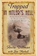Trapped In Hitler's Hell: A Young Jewish Girl Discovers The Messiah's Faithfulness In The Midst Of The Holocaust