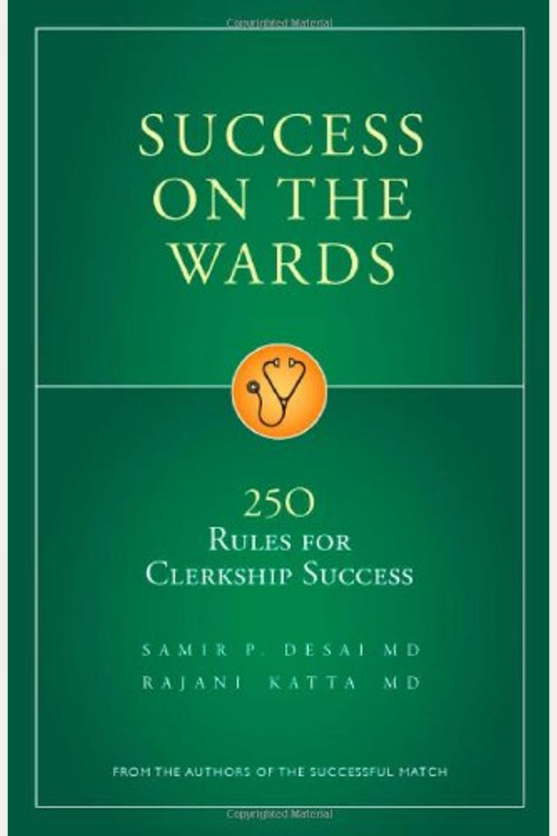 Success On The Wards: 250 Rules For Clerkship Success