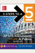 5 Steps To A 5 Ap Us Government And Politics, 2014-2015 Edition