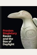 Preston Singletary: Raven and the Box of Daylight