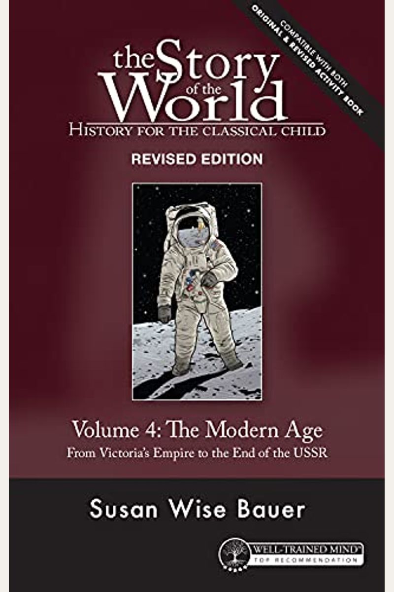 The Story Of The World: History For The Classical Child: The Modern Age: From Victoria's Empire To The End Of The Ussr