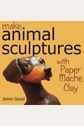 Make Animal Sculptures With Paper Mache Clay: How To Create Stunning Wildlife Art Using Patterns And My Easy-To-Make, No-Mess Paper Mache Recipe