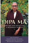 Dipa Ma: The Life And Legacy Of A Buddhist Master