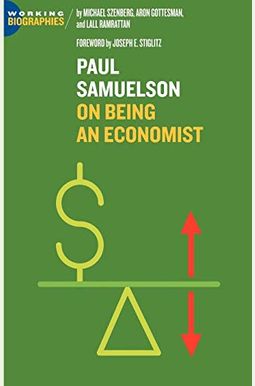Paul A. Samuelson: On Being An Economist Paul A. Samuelson: On Being An Economist
