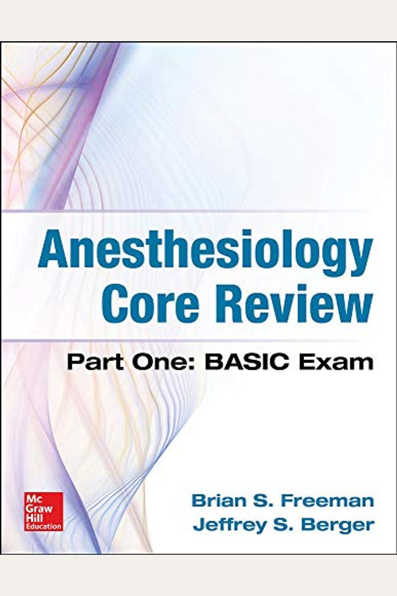 Buy Anesthesiology Core Review Part One Basic Exam Book By Freeman Brian