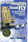 Why Hospitals Should Fly: The Ultimate Flight Plan To Patient Safety And Quality Care