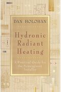 Hydronic Radiant Heating: A Practical Guide For The Nonengineer Installer