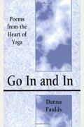 Go In And In: Poems From The Heart Of Yoga