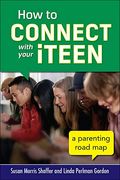 How To Connect With Your Iteen: A Parenting Road Map