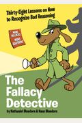 The Fallacy Detective: Thirty-Eight Lessons On How To Recognize Bad Reasoning