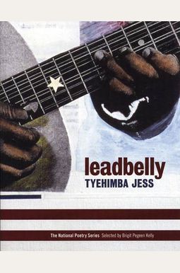Buy Leadbelly: Poems Book By: Tyehimba Jess