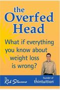 The Overfed Head: What If Everything You Know