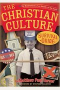 The Christian Culture Survival Guide: The Misadventures Of An Outsider On The Inside