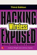 Hacking Exposed Wireless: Wireless Security Secrets & Solutions