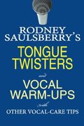 Rodney Saulsberry's Tongue Twisters And Vocal Warm-Ups: With Other Vocal-Care Tips