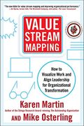 Value Stream Mapping: How To Visualize Work And Align Leadership For Organizational Transformation