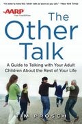 Aarp The Other Talk: A Guide To Talking With Your Adult Children About The Rest Of Your Life