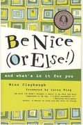 Be Nice Or Else!: And What's In It For You