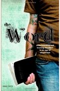 The Word: Understanding & Trusting The Bible In An Age Of Skepticism