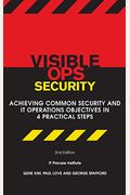 Visible Ops Security: Achieving Common Security And IT Operations Objectives In 4 Practical Steps