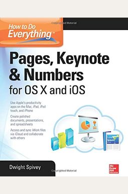 How to Do Everything: Pages, Keynote & Numbers for OS X and IOS How to Do Everything: Pages, Keynote & Numbers for OS X and IOS