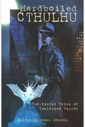 Hardboiled Cthulhu: Two-Fisted Tales Of Tentacled Terror