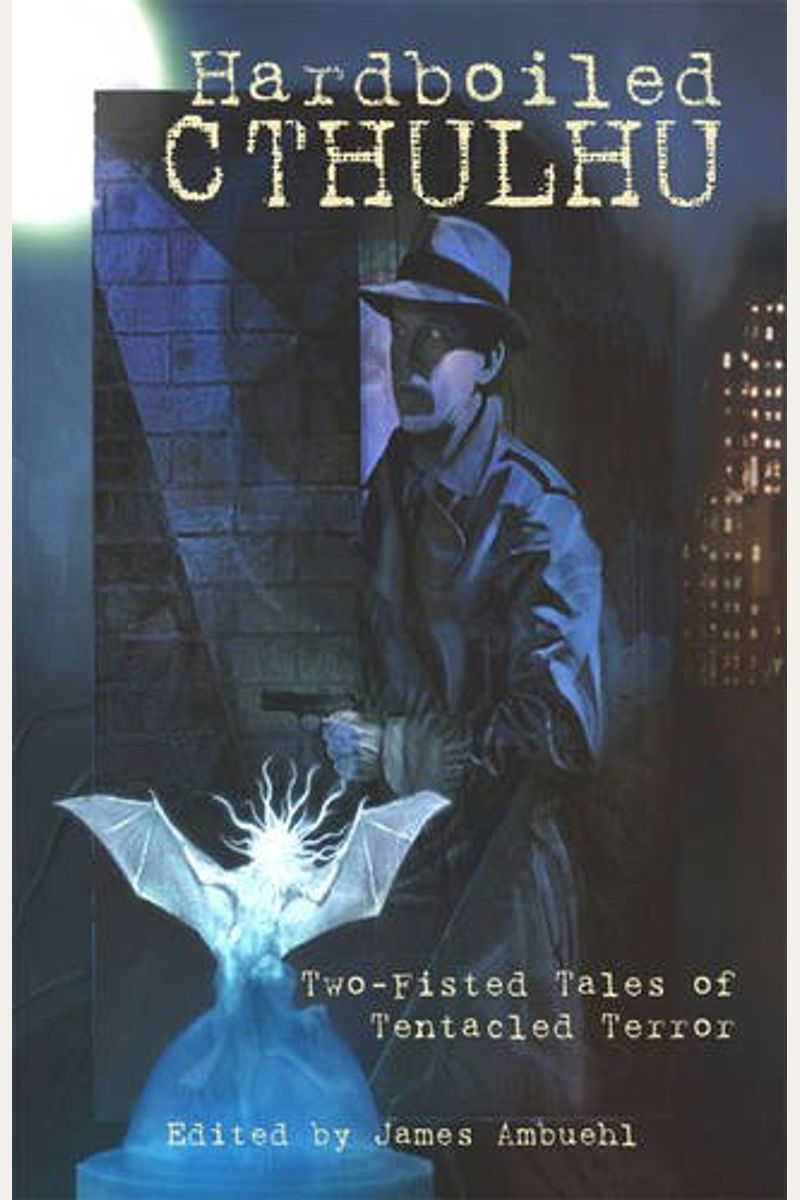 Hardboiled Cthulhu: Two-fisted Tales of Tentacled Terror