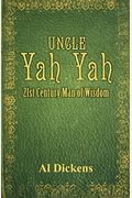 Uncle Yah Yah: 21st Century Man Of Wisdom