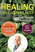 Healing The Gerson Way: Defeating Cancer And Other Chronic Diseases