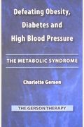 Defeating Obesity, Diabetes And High Blood Pressure: The Metabolic Syndrome