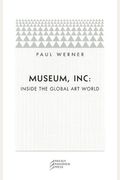 Museum, Inc.: Inside the Global Art World