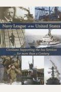 Navy League of the United States: Civilians Supporting the Sea Services for More Than a Century