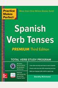 Practice Makes Perfect Spanish Verb Tenses, Premium 3rd Edition (Practice Makes Perfect Series)