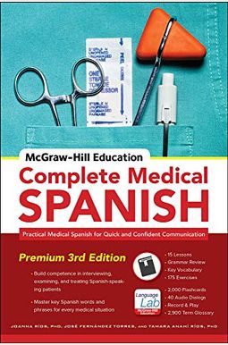 McGraw-Hill Education Complete Medical Spanish: Practical Medical Spanish for Quick and Confident Communication