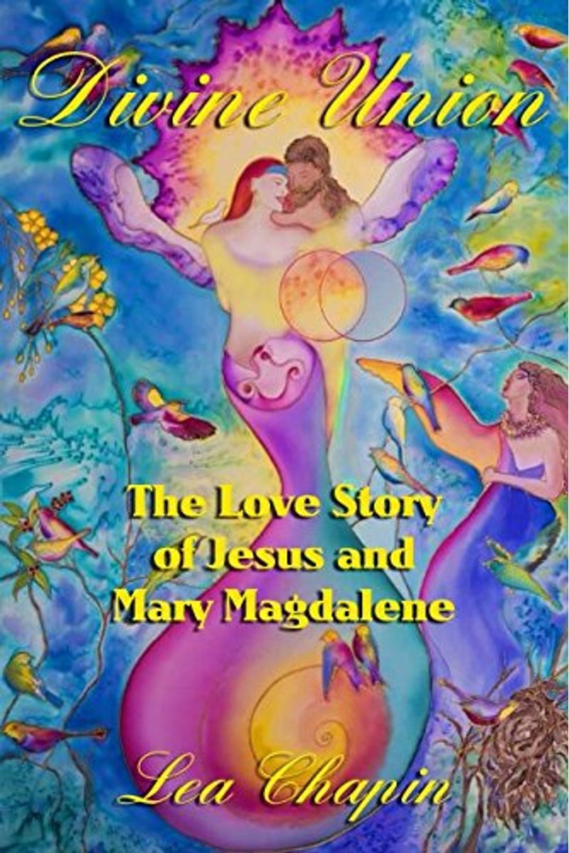 Buy Divine Union: The Love Story Of Jesus And Mary Magdalene Book By: Lea  Chapin