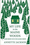 My Life In The Maine Woods: A Game Warden's Wife In The Allagash Country
