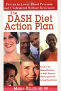 The Dash Diet Action Plan: Proven To Lower Blood Pressure And Cholesterol Without Medication