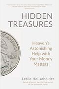 Hidden Treasures: Heaven's Astonishing Help With Your Money Matters