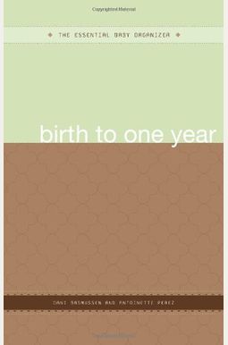 The Essential Baby Organizer: Birth To One Year The Essential Baby Organizer: Birth To One Year