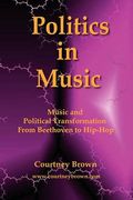 Politics In Music: Music And Political Transformation From Beethoven To Hip-Hop