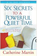 Six Secrets To A Powerful Quiet Time