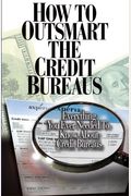 How To Outsmart The Credit Bureaus