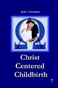 Christ Centered Childbirth