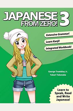 Japanese From Zero! 3: Proven Techniques To Learn Japanese For Students And Professionals Japanese From Zero! 3: Proven Techniques To Learn Japanese For Students And Professionals