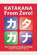 Katakana From Zero!: The Complete Japanese Katakana Book, With Integrated Workbook And Answer Key