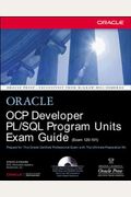 Ocp Developer Pl/Sql Program Units Exam Guide: (Exam 1z0-101) [With Cdrom]