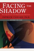 Facing The Shadow: Starting Sexual And Relationship Recovery: A Gentle Path Workbook For Beginning Recovery From Sex Addiction