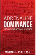 Adrenaline Dominance: A Revolutionary Approach To Wellness