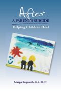 After A Parent's Suicide: Helping Children Heal