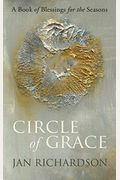 Circle Of Grace: A Book Of Blessings For The Seasons